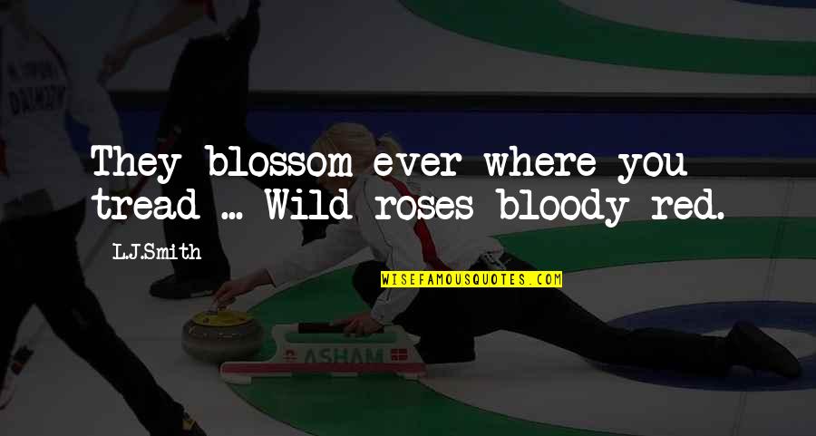 Feeling Tranquil Quotes By L.J.Smith: They blossom ever where you tread ... Wild