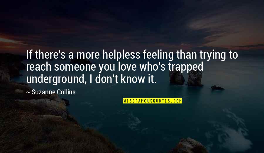 Feeling Trapped Quotes By Suzanne Collins: If there's a more helpless feeling than trying