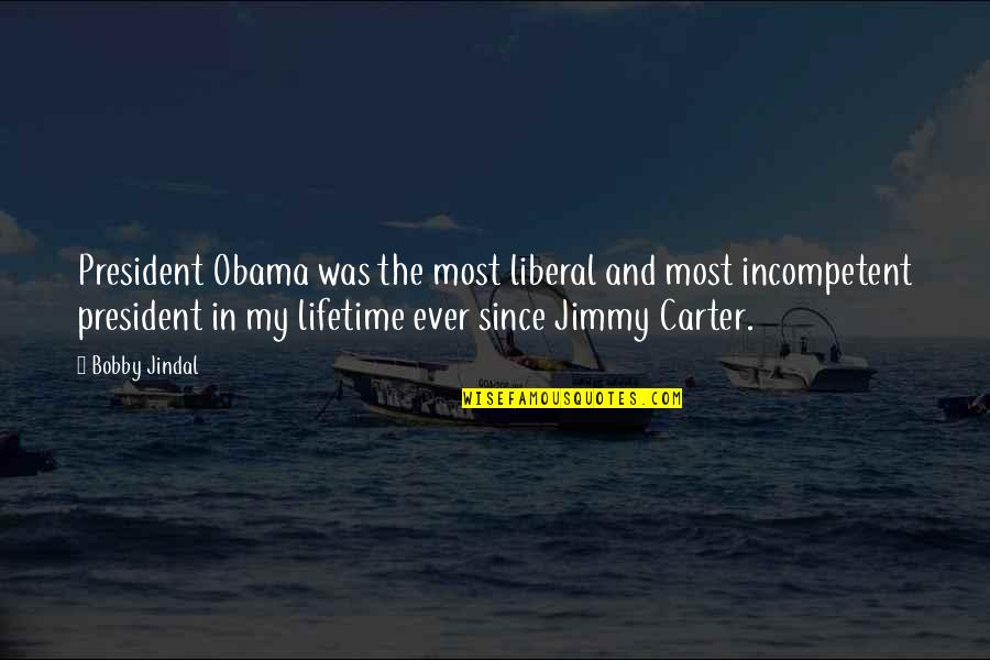 Feeling Undervalued Quotes By Bobby Jindal: President Obama was the most liberal and most