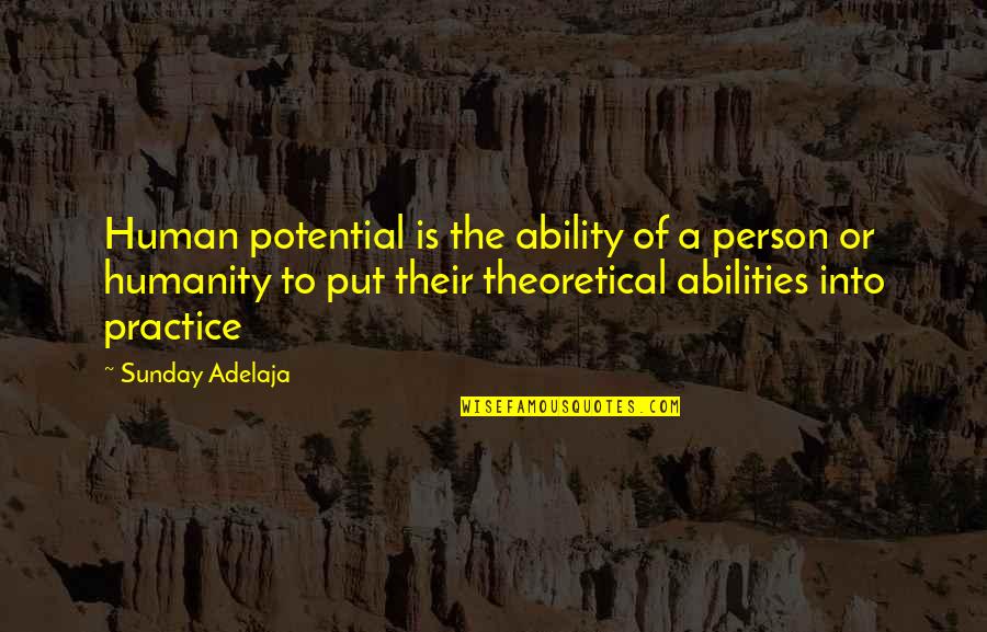 Feeling Unheard Quotes By Sunday Adelaja: Human potential is the ability of a person