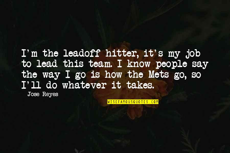 Feeling Unloved Picture Quotes By Jose Reyes: I'm the leadoff hitter, it's my job to