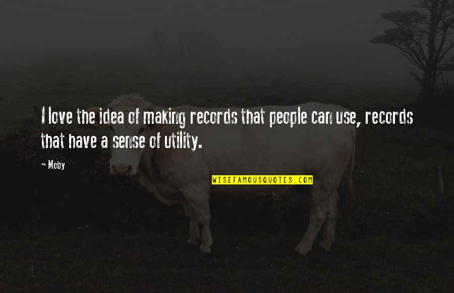 Feeling Unloved Picture Quotes By Moby: I love the idea of making records that