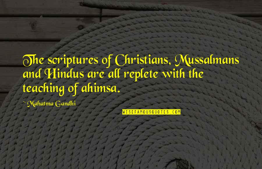 Feeling Unneeded Quotes By Mahatma Gandhi: The scriptures of Christians, Mussalmans and Hindus are