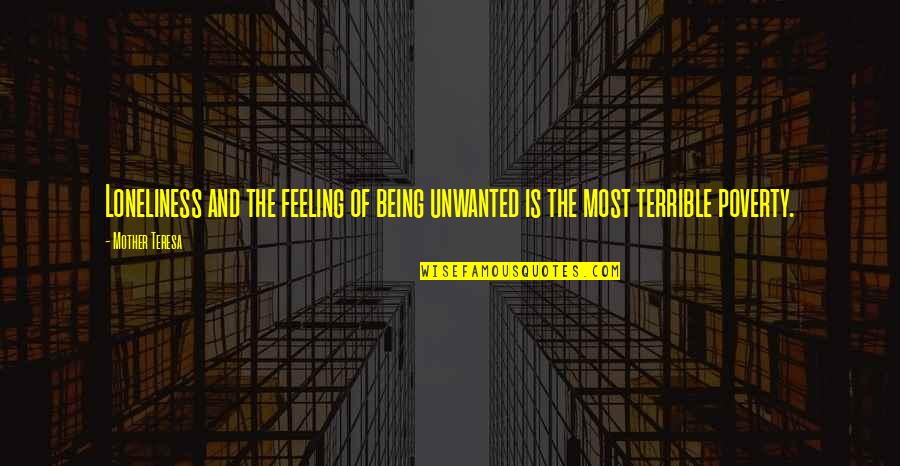 Feeling Unwanted Quotes By Mother Teresa: Loneliness and the feeling of being unwanted is