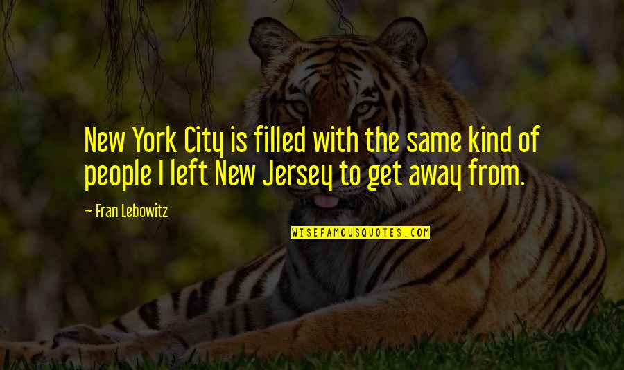 Feeling Used By Someone Quotes By Fran Lebowitz: New York City is filled with the same Feeling Used By Someone Quotes By Fran Lebowitz: New York City is filled with the same