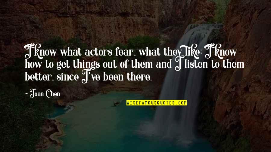 Feeling Very Proud Quotes By Joan Chen: I know what actors fear, what they like; Feeling Very Proud Quotes By Joan Chen: I know what actors fear, what they like;