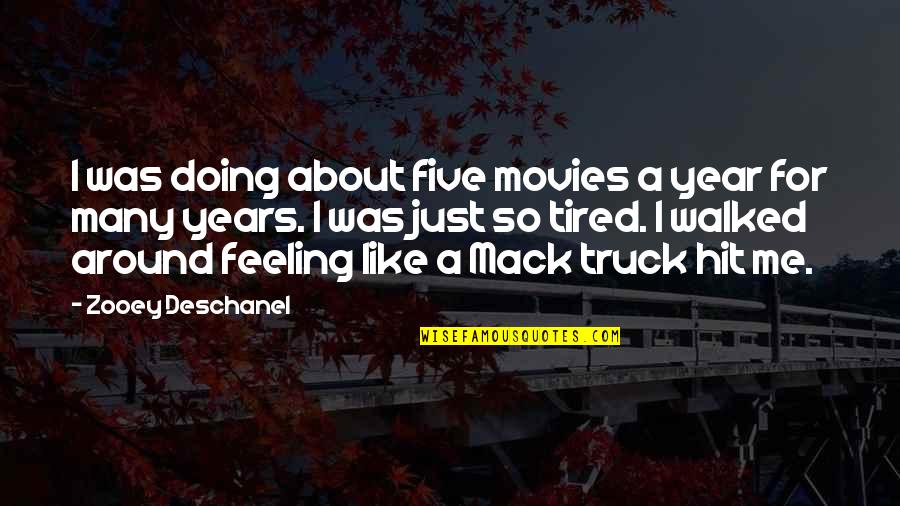 Feeling Very Tired Quotes By Zooey Deschanel: I was doing about five movies a year
