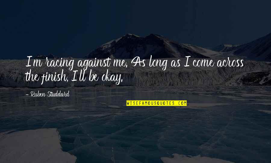 Feeling Vulnerable Quotes By Ruben Studdard: I'm racing against me. As long as I