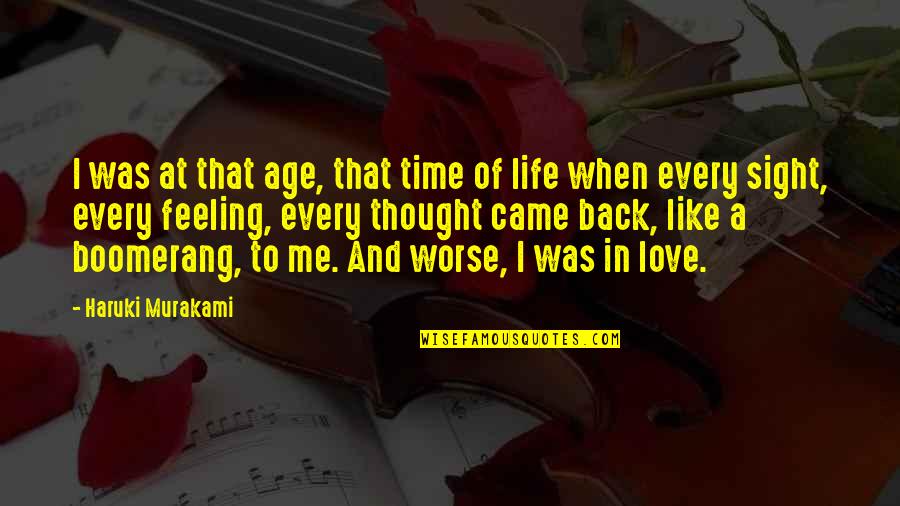Feeling When Your In Love Quotes By Haruki Murakami: I was at that age, that time of