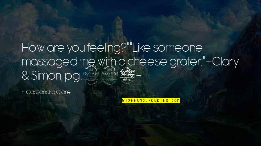 Feeling With You Quotes By Cassandra Clare: How are you feeling?""Like someone massaged me with