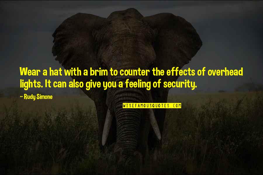 Feeling With You Quotes By Rudy Simone: Wear a hat with a brim to counter Feeling With You Quotes By Rudy Simone: Wear a hat with a brim to counter