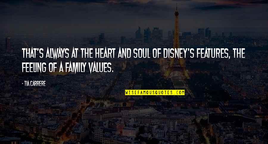 Feeling With Your Heart Quotes By Tia Carrere: That's always at the heart and soul of Feeling With Your Heart Quotes By Tia Carrere: That's always at the heart and soul of