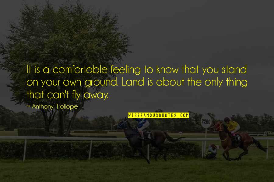 Feeling You Quotes By Anthony Trollope: It is a comfortable feeling to know that