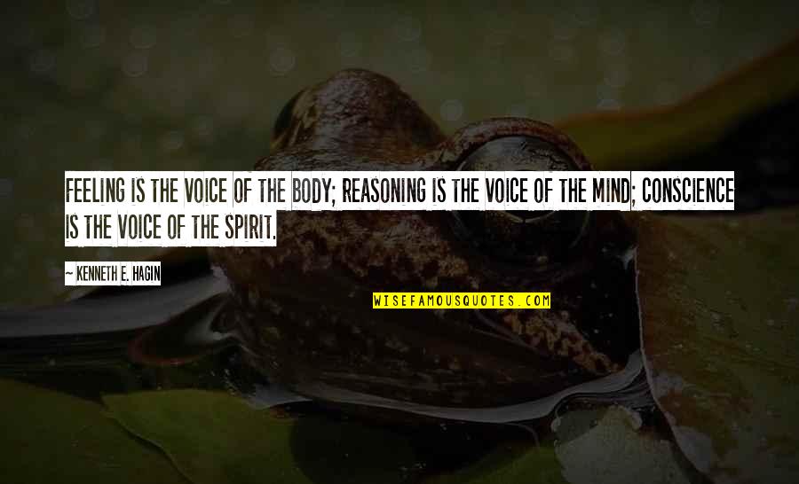 Feeling Your Body Quotes By Kenneth E. Hagin: Feeling is the voice of the body; reasoning Feeling Your Body Quotes By Kenneth E. Hagin: Feeling is the voice of the body; reasoning