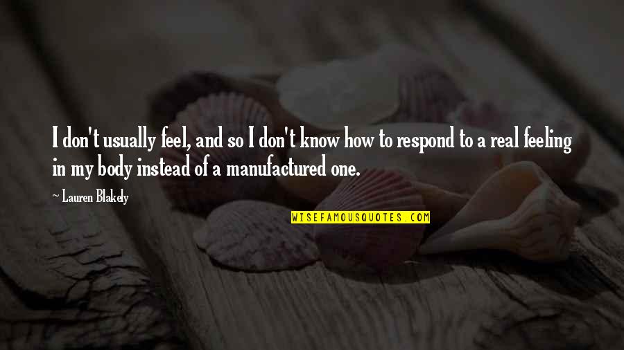 Feeling Your Body Quotes By Lauren Blakely: I don't usually feel, and so I don't Feeling Your Body Quotes By Lauren Blakely: I don't usually feel, and so I don't