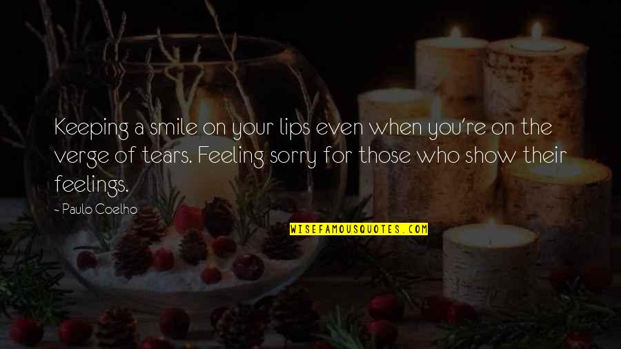 Feeling Your Feelings Quotes By Paulo Coelho: Keeping a smile on your lips even when