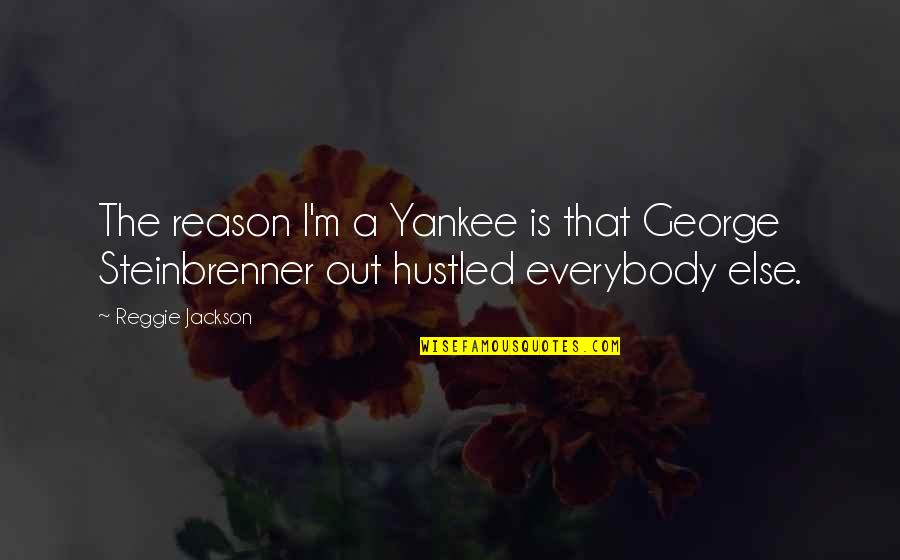Feeling Your Friend's Pain Quotes By Reggie Jackson: The reason I'm a Yankee is that George