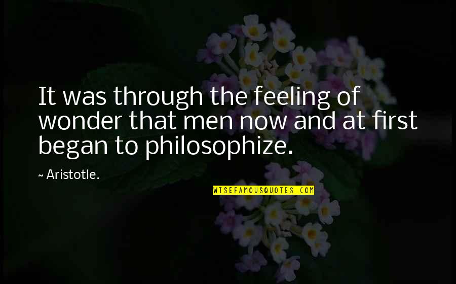 Feelings And Quotes By Aristotle.: It was through the feeling of wonder that
