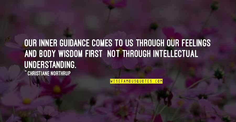 Feelings And Quotes By Christiane Northrup: Our inner guidance comes to us through our