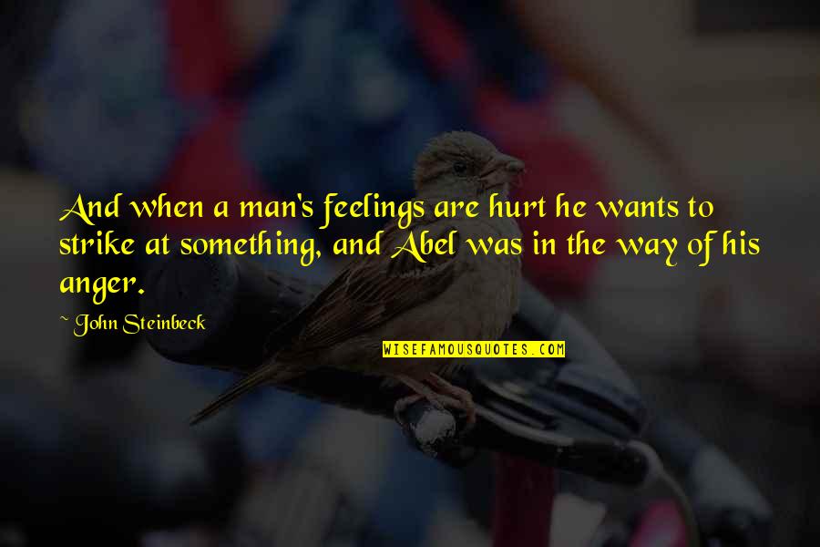 Feelings And Quotes By John Steinbeck: And when a man's feelings are hurt he