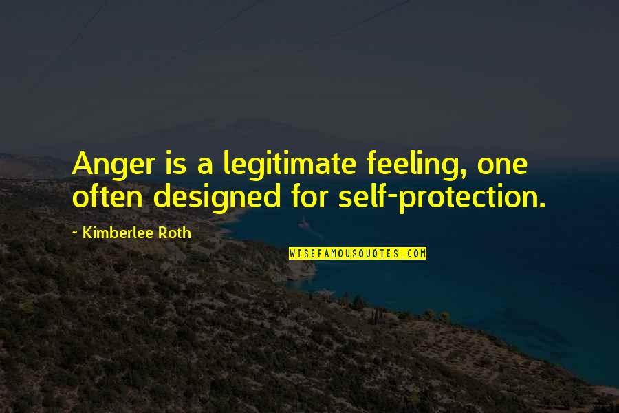 Feelings Anger Quotes By Kimberlee Roth: Anger is a legitimate feeling, one often designed