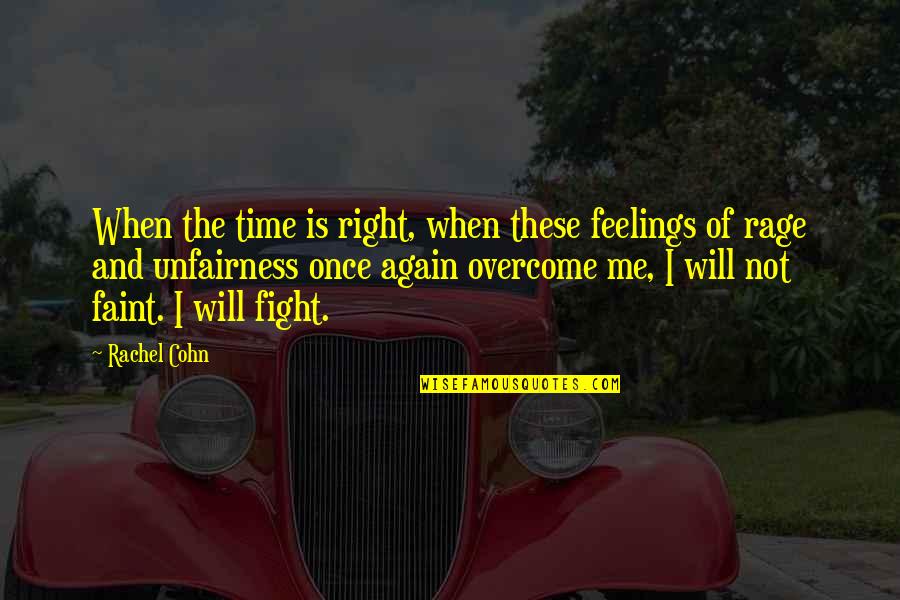 Feelings Anger Quotes By Rachel Cohn: When the time is right, when these feelings