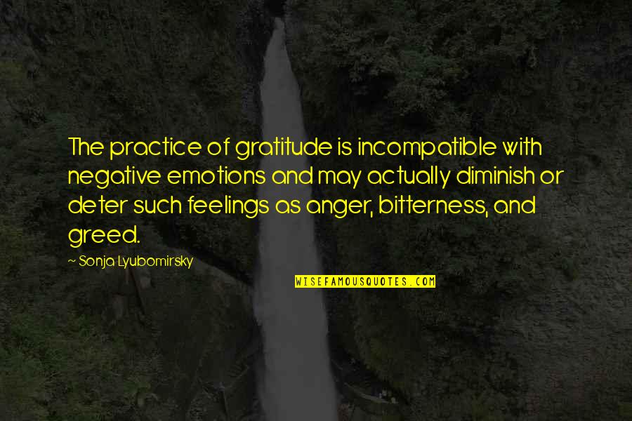 Feelings Anger Quotes By Sonja Lyubomirsky: The practice of gratitude is incompatible with negative