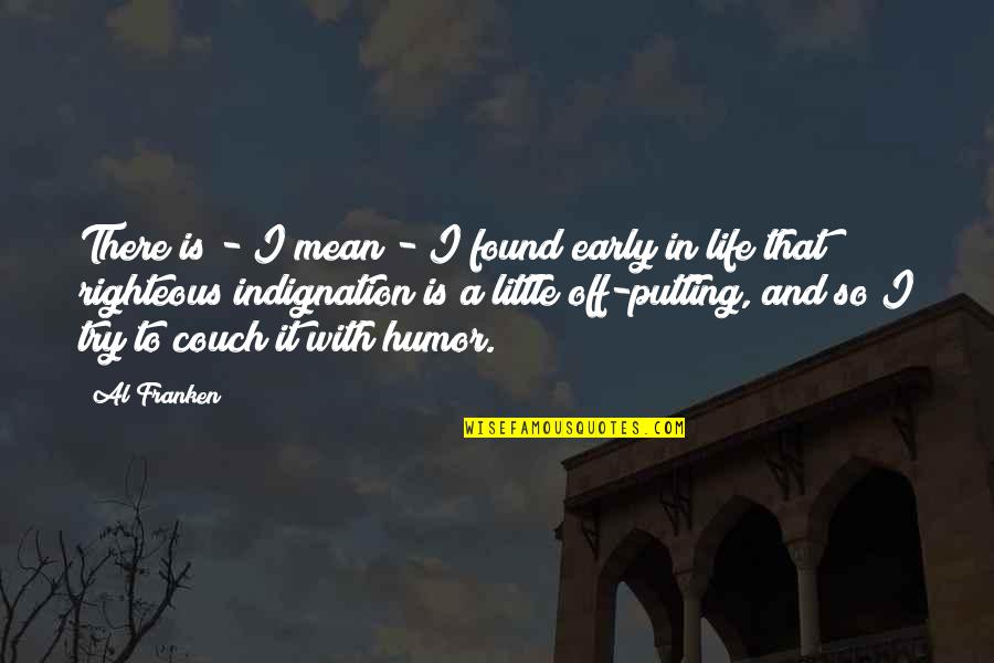 Feelings Are Fleeting Quotes By Al Franken: There is - I mean - I found Feelings Are Fleeting Quotes By Al Franken: There is - I mean - I found
