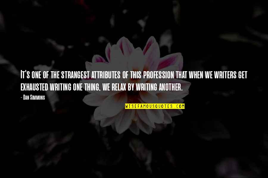 Feelings Are Fleeting Quotes By Dan Simmons: It's one of the strangest attributes of this