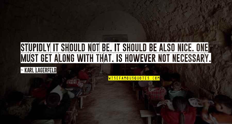 Feelings Are Fleeting Quotes By Karl Lagerfeld: Stupidly it should not be. It should be