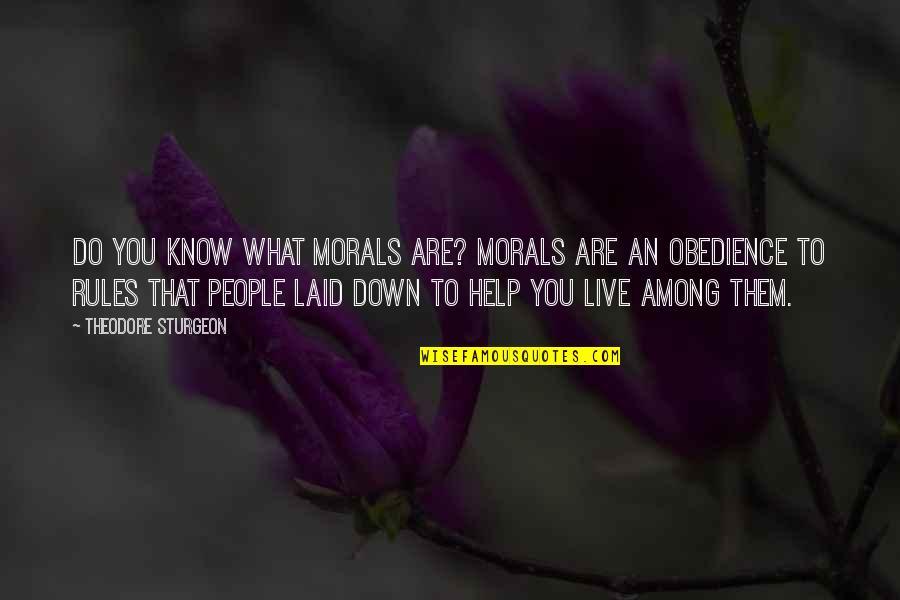 Feelings Are Mutual Quotes By Theodore Sturgeon: Do you know what morals are? Morals are Feelings Are Mutual Quotes By Theodore Sturgeon: Do you know what morals are? Morals are