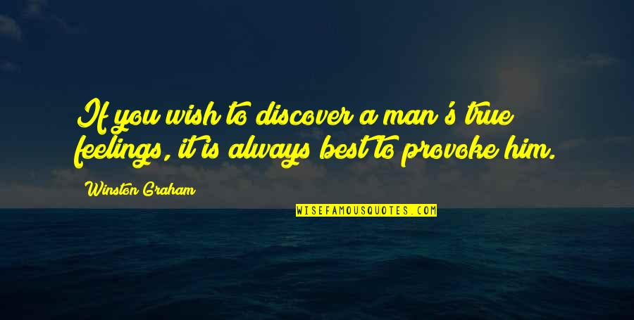 Feelings Are True Quotes By Winston Graham: If you wish to discover a man's true