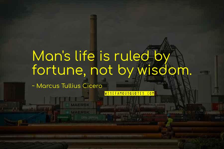 Feelings Disappear Quotes By Marcus Tullius Cicero: Man's life is ruled by fortune, not by