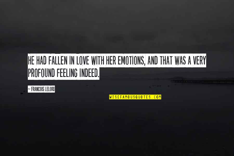 Feelings Emotions Quotes By Francois Lelord: He had fallen in love with her emotions,