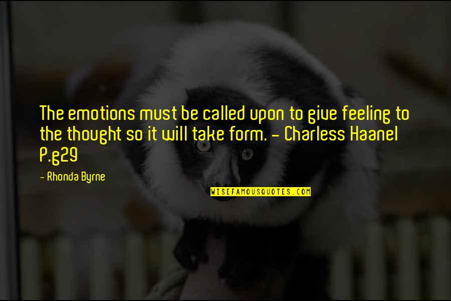 Feelings Emotions Quotes By Rhonda Byrne: The emotions must be called upon to give