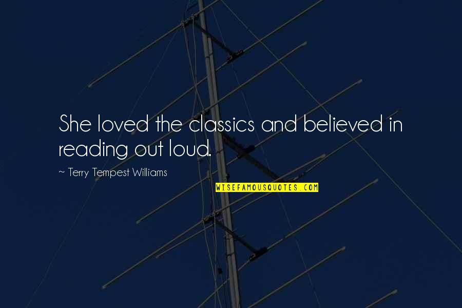 Feelings For A Friend Quotes By Terry Tempest Williams: She loved the classics and believed in reading Feelings For A Friend Quotes By Terry Tempest Williams: She loved the classics and believed in reading
