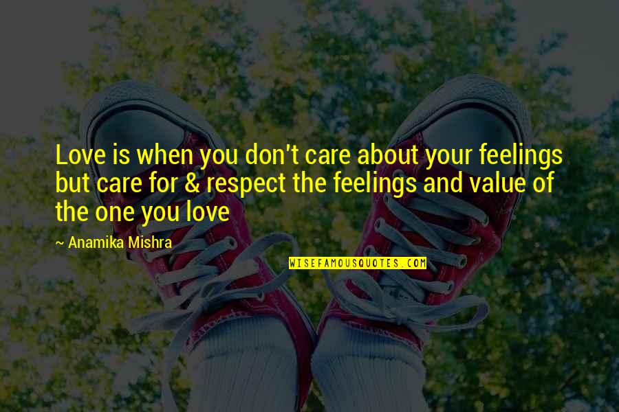 Feelings For You Quotes By Anamika Mishra: Love is when you don't care about your