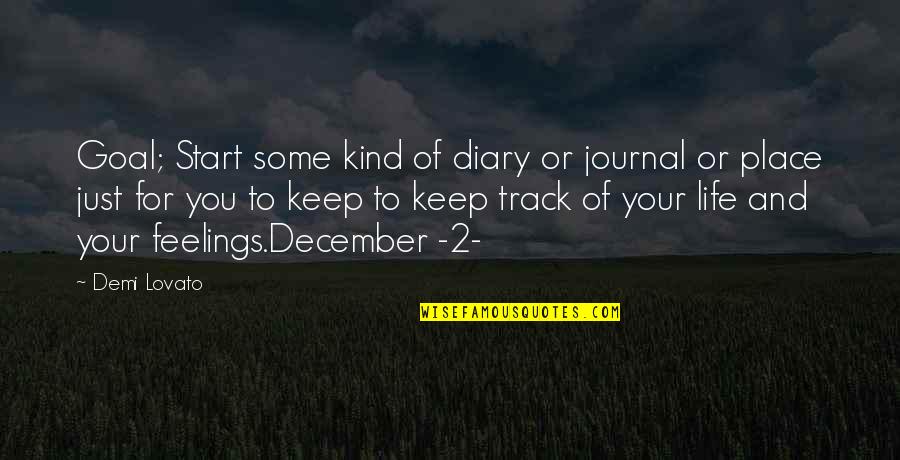 Feelings For You Quotes By Demi Lovato: Goal; Start some kind of diary or journal