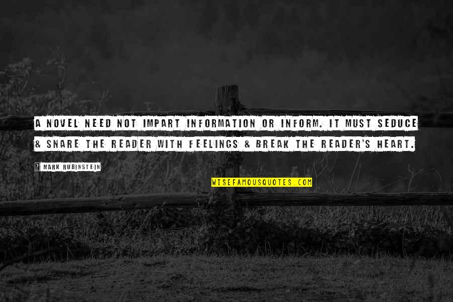 Feelings From Heart Quotes By Mark Rubinstein: A novel need not impart information or inform. Feelings From Heart Quotes By Mark Rubinstein: A novel need not impart information or inform.