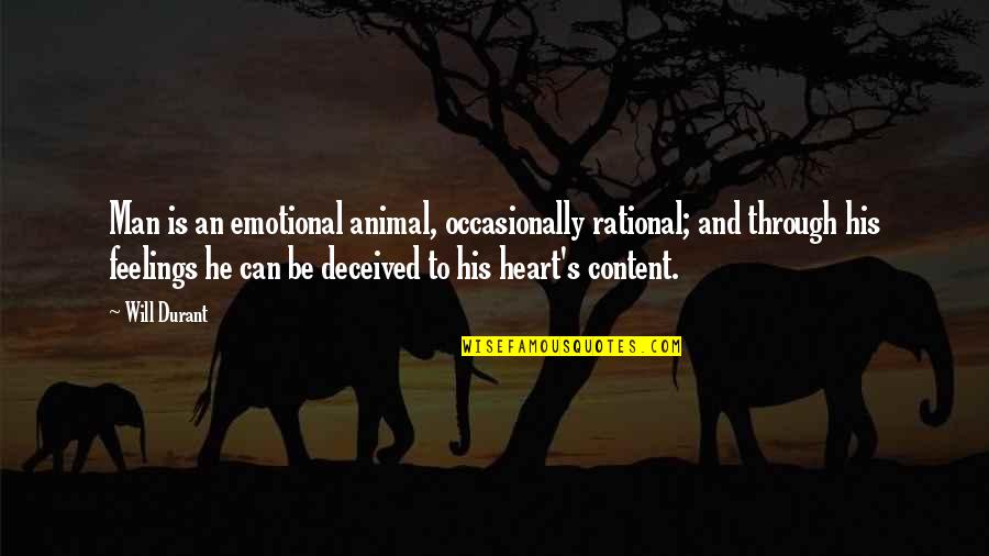 Feelings From Heart Quotes By Will Durant: Man is an emotional animal, occasionally rational; and Feelings From Heart Quotes By Will Durant: Man is an emotional animal, occasionally rational; and