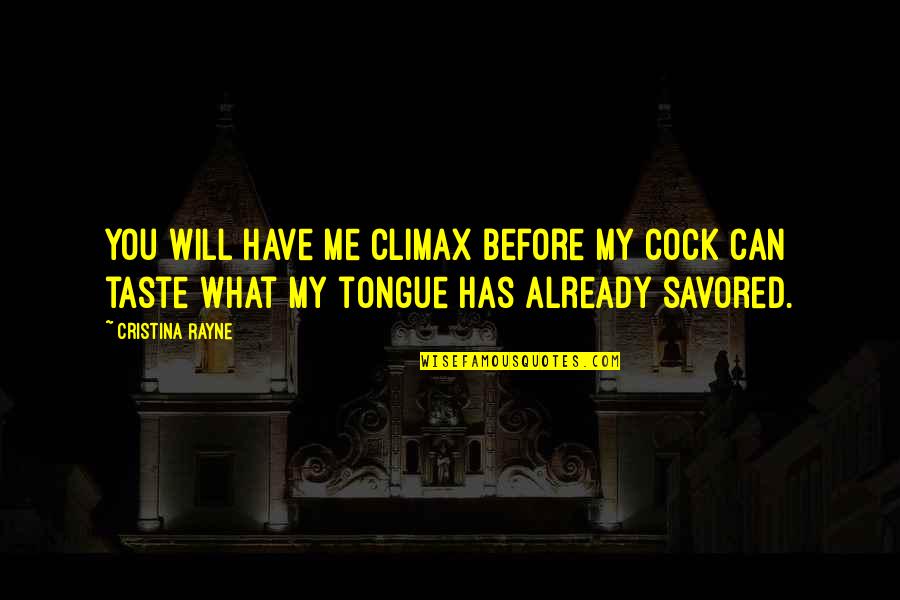 Feelings Getting Involved Quotes By Cristina Rayne: You will have me climax before my cock