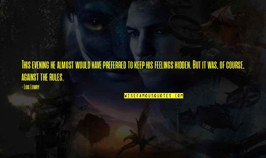 Feelings Hidden Quotes By Lois Lowry: This evening he almost would have preferred to Feelings Hidden Quotes By Lois Lowry: This evening he almost would have preferred to