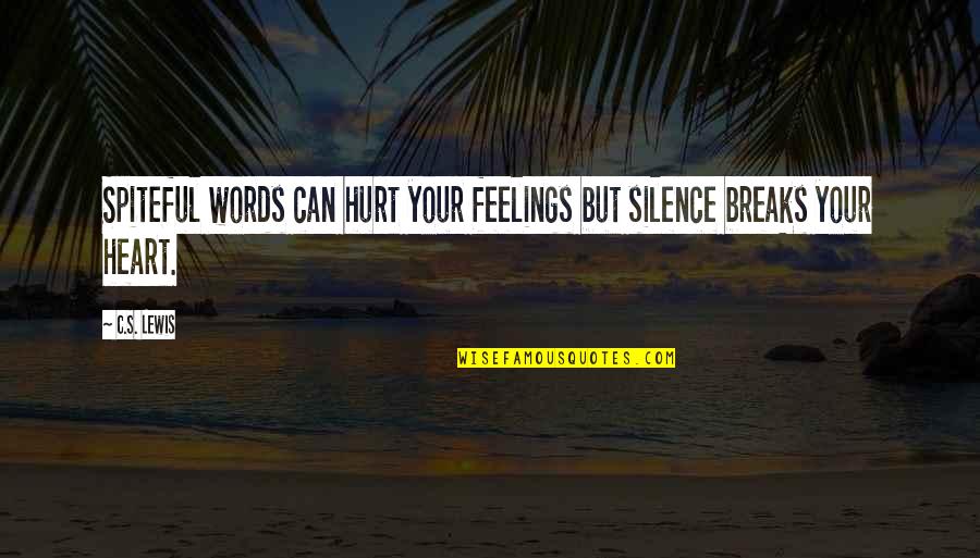 Feelings Hurt Silence Quotes By C.S. Lewis: Spiteful words can hurt your feelings but silence
