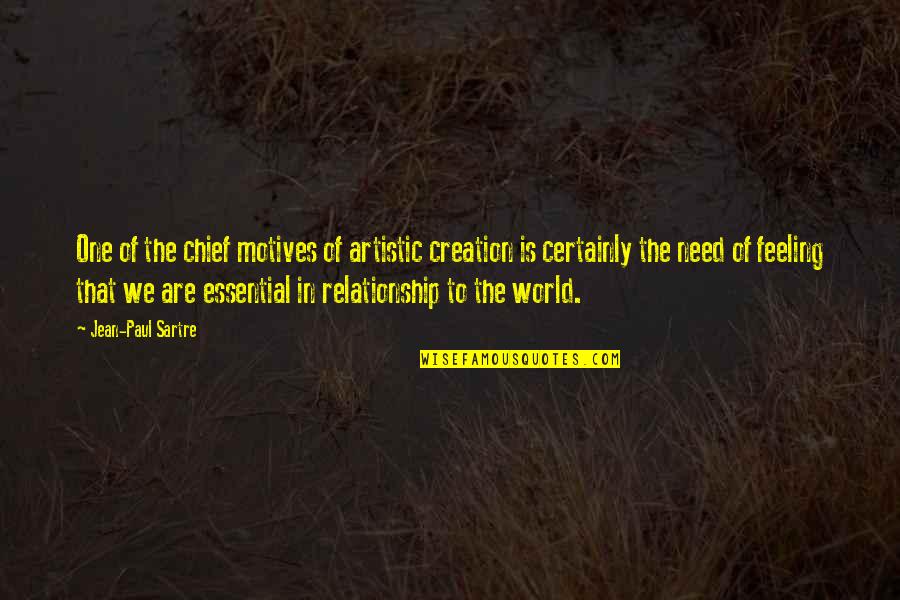 Feelings In Relationship Quotes By Jean-Paul Sartre: One of the chief motives of artistic creation