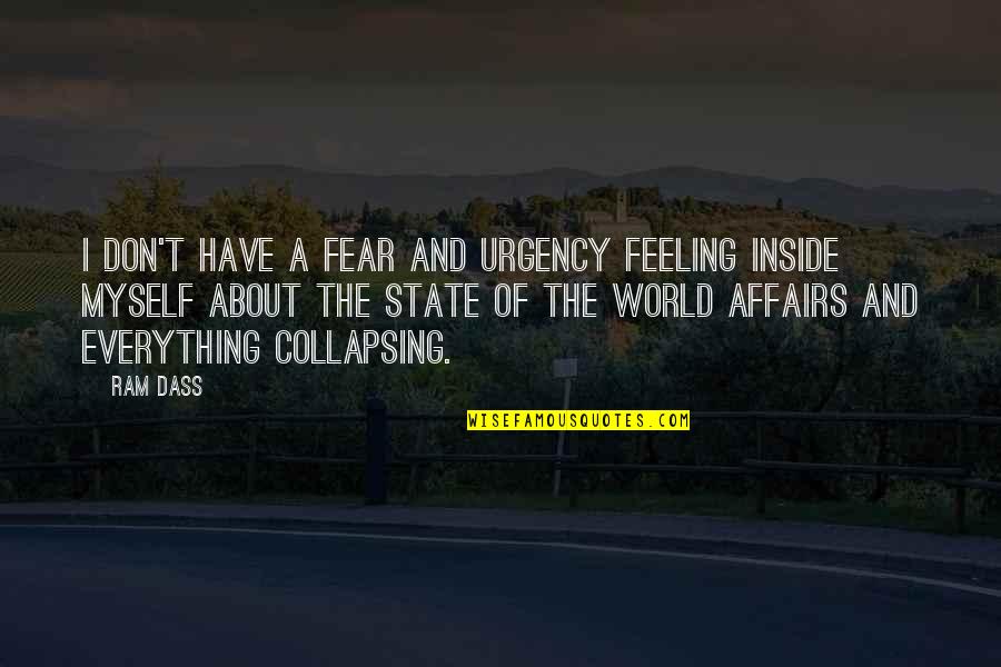 Feelings Inside Quotes By Ram Dass: I don't have a fear and urgency feeling