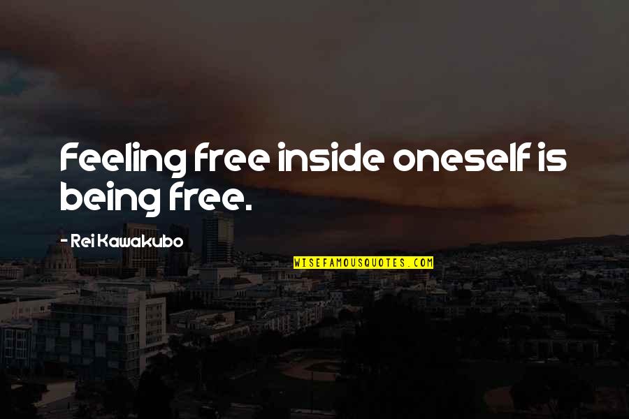 Feelings Inside Quotes By Rei Kawakubo: Feeling free inside oneself is being free.