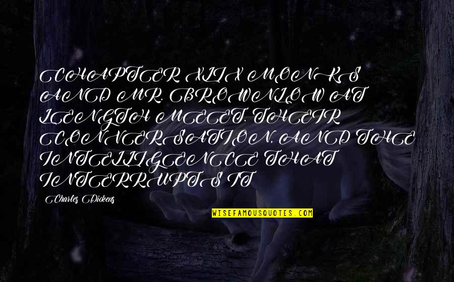 Feelings Never Felt Before Quotes By Charles Dickens: CHAPTER XLIX MONKS AND MR. BROWNLOW AT LENGTH Feelings Never Felt Before Quotes By Charles Dickens: CHAPTER XLIX MONKS AND MR. BROWNLOW AT LENGTH