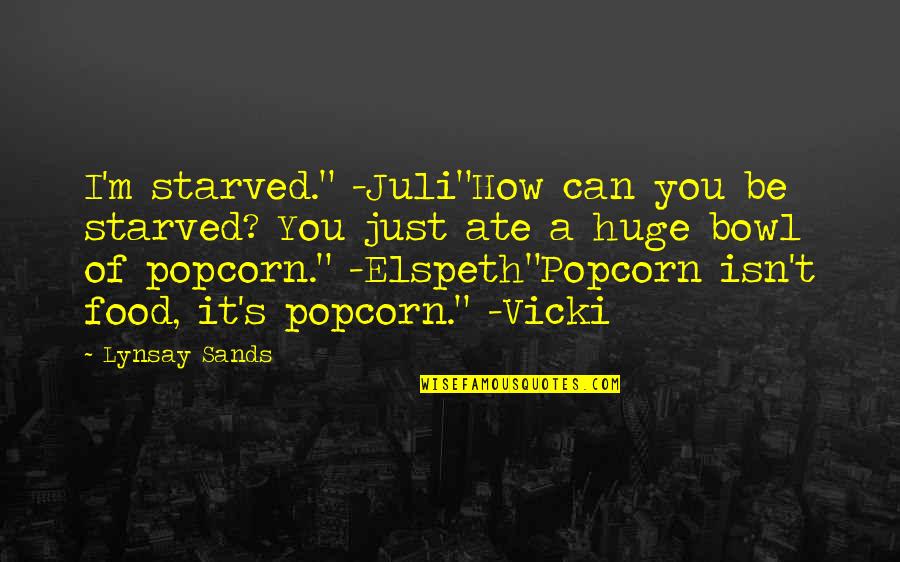 Feelings Not Being Mutual Quotes By Lynsay Sands: I'm starved." -Juli"How can you be starved? You