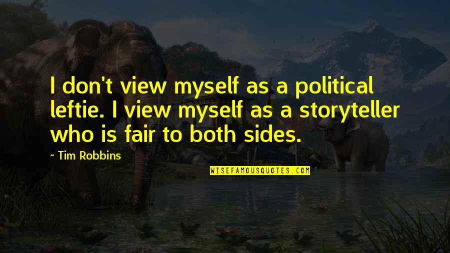 Feelings Of Disgust Quotes By Tim Robbins: I don't view myself as a political leftie.