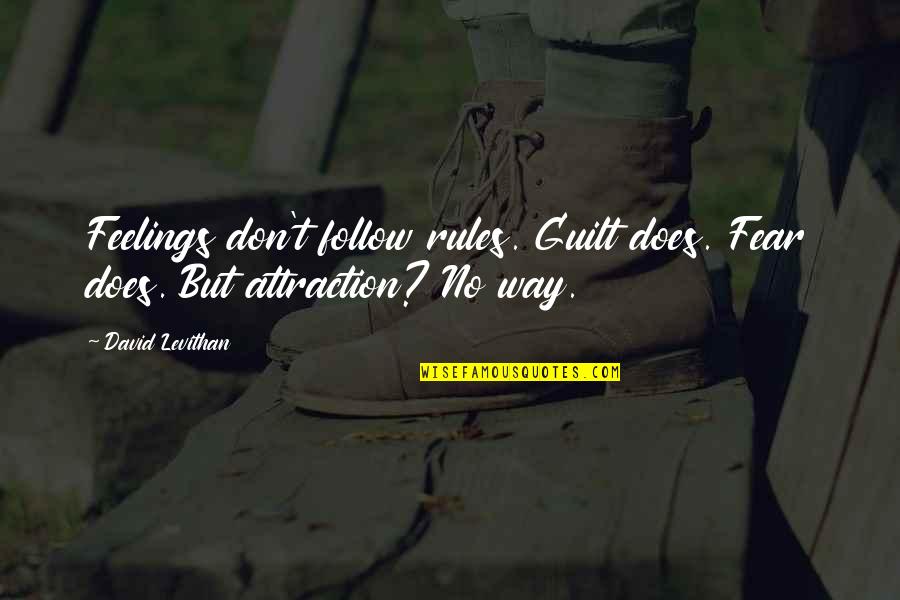 Feelings Of Guilt Quotes By David Levithan: Feelings don't follow rules. Guilt does. Fear does.